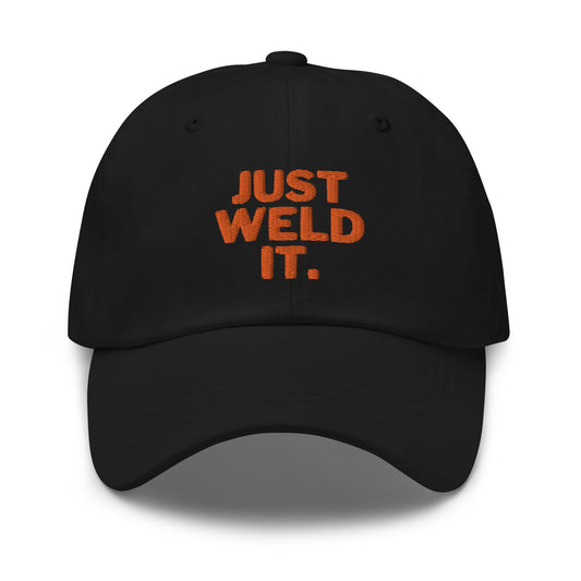 Just Weld It - Dad hat