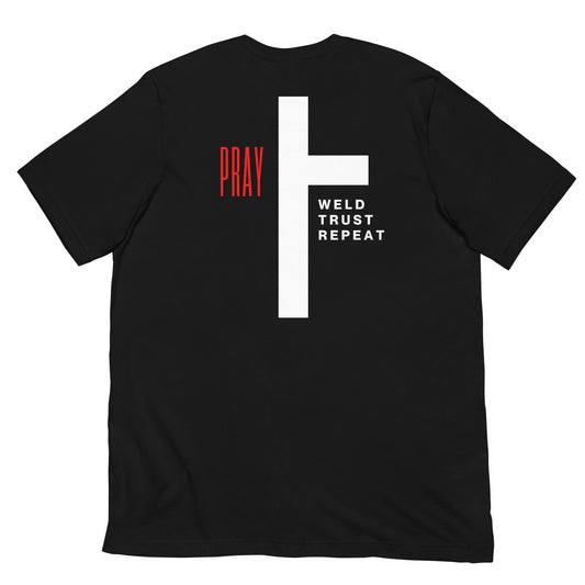 Pray Weld Trust Repeat Tee