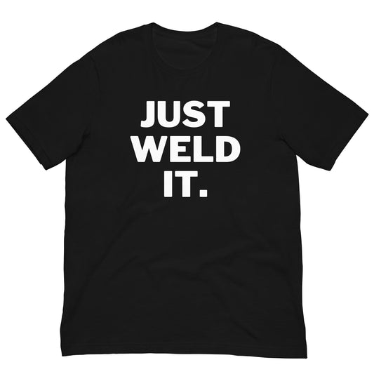 Just Weld It Tee