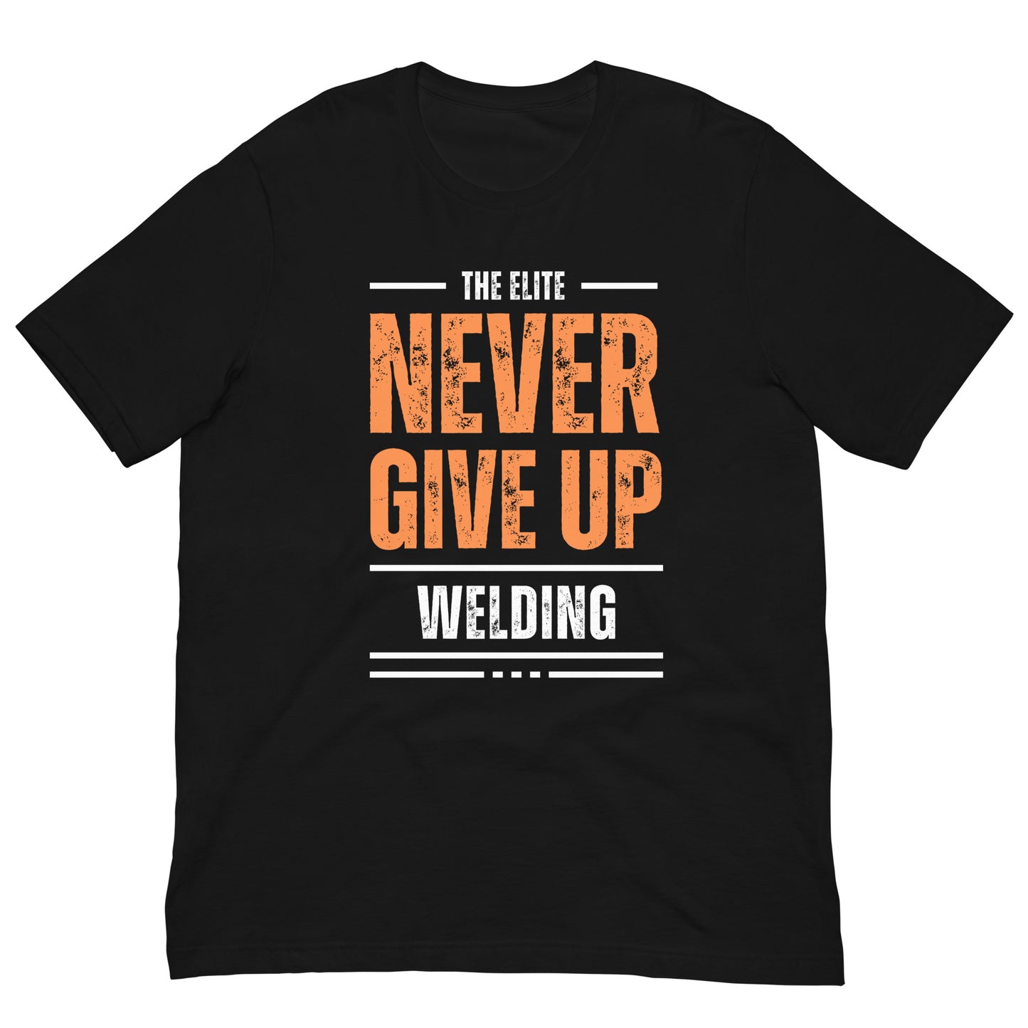 The Elite Never Give Up Welding Tee